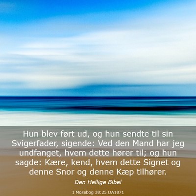 Picture 03 - 1 Mosebog 38:25 DA1871 - Hun blev ført ud, og hun sendte til sin - Bible Verse Picture