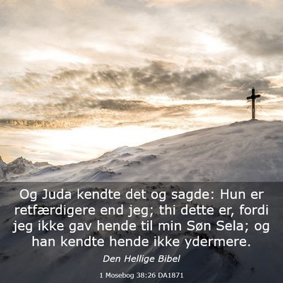Picture 03 - 1 Mosebog 38:26 DA1871 - Og Juda kendte det og sagde: Hun er retfærdigere - Bible Verse Picture