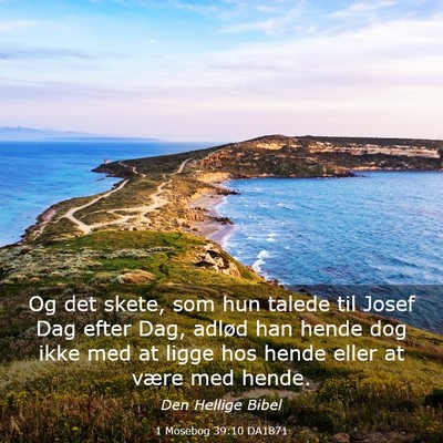 Picture 03 - 1 Mosebog 39:10 DA1871 - Og det skete, som hun talede til Josef Dag efter - Bible Verse Picture