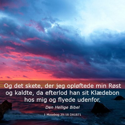 Picture 03 - 1 Mosebog 39:18 DA1871 - Og det skete, der jeg opløftede min Røst og - Bible Verse Picture