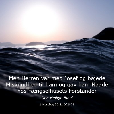 Picture 03 - 1 Mosebog 39:21 DA1871 - Men Herren var med Josef og bøjede Miskundhed - Bible Verse Picture
