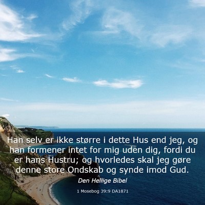 Picture 03 - 1 Mosebog 39:9 DA1871 - Han selv er ikke større i dette Hus end jeg, og - Bible Verse Picture