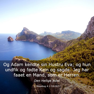 Picture 03 - 1 Mosebog 4:1 DA1871 - Og Adam kendte sin Hustru Eva; og hun undfik og - Bible Verse Picture