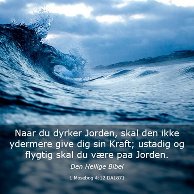 Picture 03 - 1 Mosebog 4:12 DA1871 - Naar du dyrker Jorden, skal den ikke ydermere - Bible Verse Picture