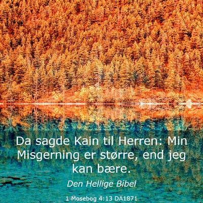 Picture 03 - 1 Mosebog 4:13 DA1871 - Da sagde Kain til Herren: Min Misgerning er - Bible Verse Picture