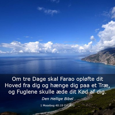 Picture 03 - 1 Mosebog 40:19 DA1871 - Om tre Dage skal Farao opløfte dit Hoved fra dig - Bible Verse Picture