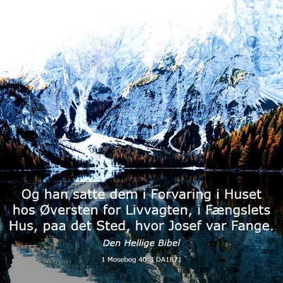 Picture 03 - 1 Mosebog 40:3 DA1871 - Og han satte dem i Forvaring i Huset hos - Bible Verse Picture