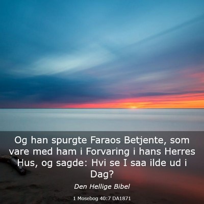 Picture 03 - 1 Mosebog 40:7 DA1871 - Og han spurgte Faraos Betjente, som vare med ham - Bible Verse Picture