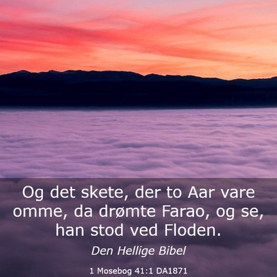 Picture 03 - 1 Mosebog 41:1 DA1871 - Og det skete, der to Aar vare omme, da drømte - Bible Verse Picture