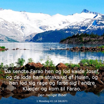 Picture 03 - 1 Mosebog 41:14 DA1871 - Da sendte Farao hen og lod kalde Josef, og de - Bible Verse Picture