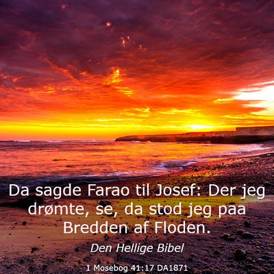 Picture 03 - 1 Mosebog 41:17 DA1871 - Da sagde Farao til Josef: Der jeg drømte, se, da - Bible Verse Picture
