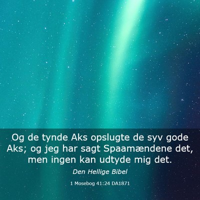 Picture 03 - 1 Mosebog 41:24 DA1871 - Og de tynde Aks opslugte de syv gode Aks; og jeg - Bible Verse Picture