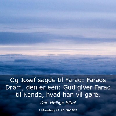 Picture 03 - 1 Mosebog 41:25 DA1871 - Og Josef sagde til Farao: Faraos Drøm, den er - Bible Verse Picture