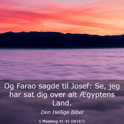 Picture 03 - 1 Mosebog 41:41 DA1871 - Og Farao sagde til Josef: Se, jeg har sat dig - Bible Verse Picture