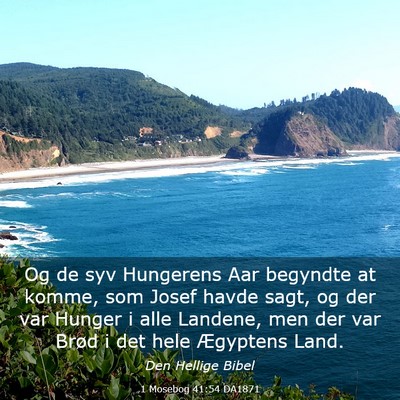Picture 03 - 1 Mosebog 41:54 DA1871 - Og de syv Hungerens Aar begyndte at komme, som - Bible Verse Picture