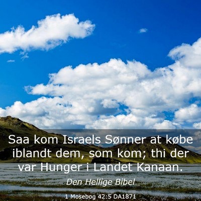 Picture 03 - 1 Mosebog 42:5 DA1871 - Saa kom Israels Sønner at købe iblandt dem, som - Bible Verse Picture