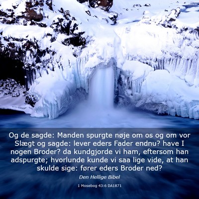 Picture 03 - 1 Mosebog 43:6 DA1871 - Og de sagde: Manden spurgte nøje om os og om vor - Bible Verse Picture