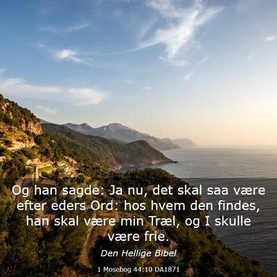 Picture 03 - 1 Mosebog 44:10 DA1871 - Og han sagde: Ja nu, det skal saa være efter - Bible Verse Picture