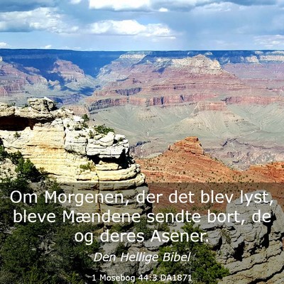 Picture 03 - 1 Mosebog 44:3 DA1871 - Om Morgenen, der det blev lyst, bleve Mændene - Bible Verse Picture