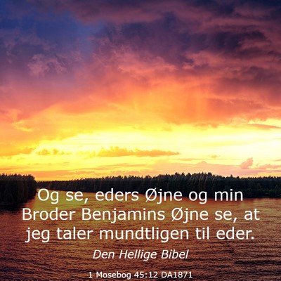 Picture 03 - 1 Mosebog 45:12 DA1871 - Og se, eders Øjne og min Broder Benjamins Øjne - Bible Verse Picture