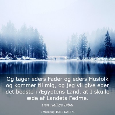Picture 03 - 1 Mosebog 45:18 DA1871 - Og tager eders Fader og eders Husfolk og kommer - Bible Verse Picture