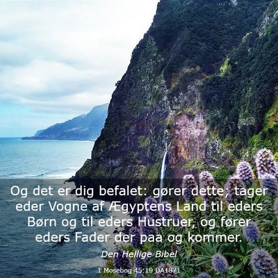 Picture 03 - 1 Mosebog 45:19 DA1871 - Og det er dig befalet: gører dette; tager eder - Bible Verse Picture