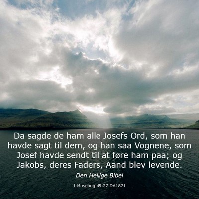Picture 03 - 1 Mosebog 45:27 DA1871 - Da sagde de ham alle Josefs Ord, som han havde - Bible Verse Picture