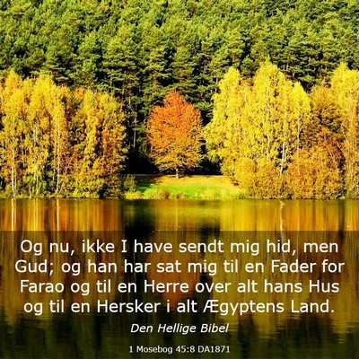 Picture 03 - 1 Mosebog 45:8 DA1871 - Og nu, ikke I have sendt mig hid, men Gud; og han - Bible Verse Picture