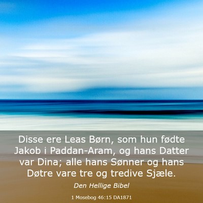 Picture 03 - 1 Mosebog 46:15 DA1871 - Disse ere Leas Børn, som hun fødte Jakob i - Bible Verse Picture