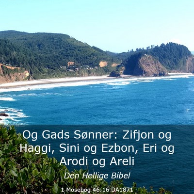 Picture 03 - 1 Mosebog 46:16 DA1871 - Og Gads Sønner: Zifjon og Haggi, Sini og Ezbon, - Bible Verse Picture
