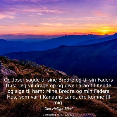 Picture 03 - 1 Mosebog 46:31 DA1871 - Og Josef sagde til sine Brødre og til sin Faders - Bible Verse Picture