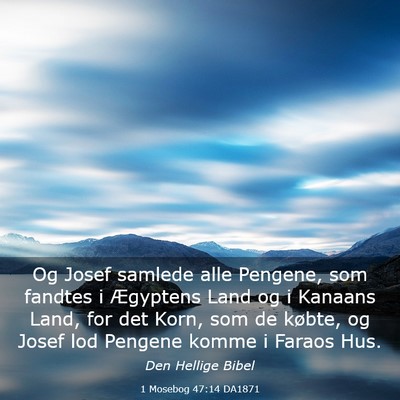 Picture 03 - 1 Mosebog 47:14 DA1871 - Og Josef samlede alle Pengene, som fandtes i - Bible Verse Picture