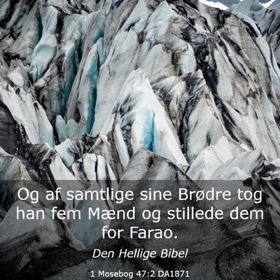 Picture 03 - 1 Mosebog 47:2 DA1871 - Og af samtlige sine Brødre tog han fem Mænd og - Bible Verse Picture