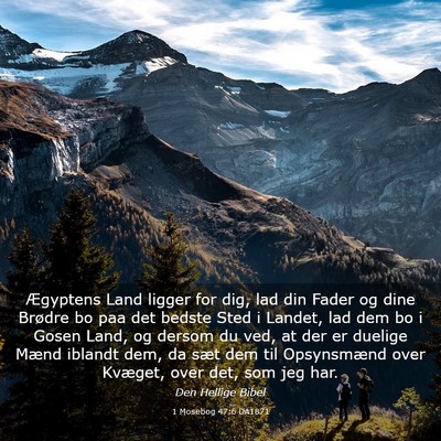 Picture 03 - 1 Mosebog 47:6 DA1871 - Ægyptens Land ligger for dig, lad din Fader og - Bible Verse Picture