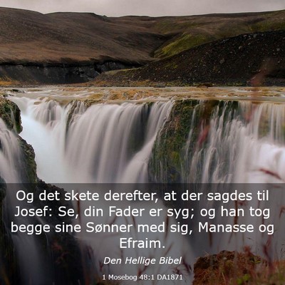 Picture 03 - 1 Mosebog 48:1 DA1871 - Og det skete derefter, at der sagdes til Josef: - Bible Verse Picture