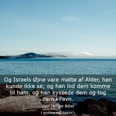 Picture 03 - 1 Mosebog 48:10 DA1871 - Og Israels Øjne vare matte af Alder, han kunde - Bible Verse Picture