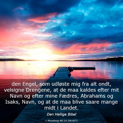 Picture 03 - 1 Mosebog 48:16 DA1871 - den Engel, som udløste mig fra alt ondt, - Bible Verse Picture
