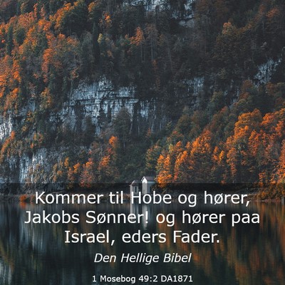 Picture 03 - 1 Mosebog 49:2 DA1871 - Kommer til Hobe og hører, Jakobs Sønner! og - Bible Verse Picture