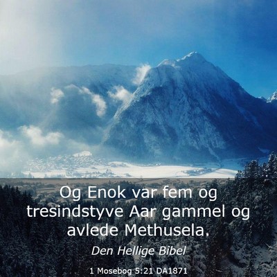 Picture 03 - 1 Mosebog 5:21 DA1871 - Og Enok var fem og tresindstyve Aar gammel og - Bible Verse Picture