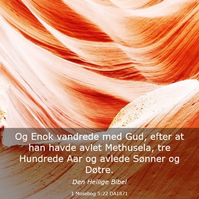Picture 03 - 1 Mosebog 5:22 DA1871 - Og Enok vandrede med Gud, efter at han havde - Bible Verse Picture
