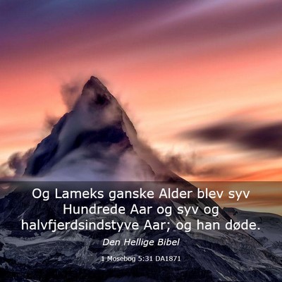 Picture 03 - 1 Mosebog 5:31 DA1871 - Og Lameks ganske Alder blev syv Hundrede Aar og - Bible Verse Picture