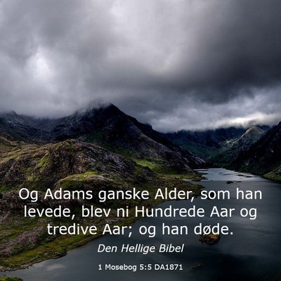 Picture 03 - 1 Mosebog 5:5 DA1871 - Og Adams ganske Alder, som han levede, blev ni - Bible Verse Picture