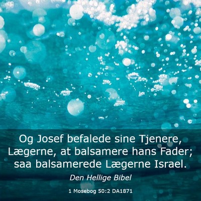 Picture 03 - 1 Mosebog 50:2 DA1871 - Og Josef befalede sine Tjenere, Lægerne, at - Bible Verse Picture