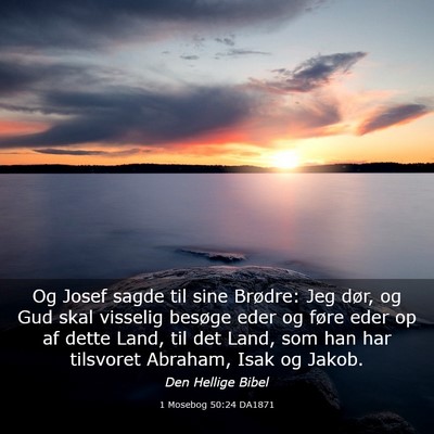 Picture 03 - 1 Mosebog 50:24 DA1871 - Og Josef sagde til sine Brødre: Jeg dør, og Gud - Bible Verse Picture
