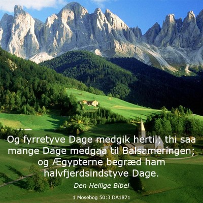 Picture 03 - 1 Mosebog 50:3 DA1871 - Og fyrretyve Dage medgik hertil; thi saa mange - Bible Verse Picture