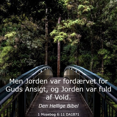 Picture 03 - 1 Mosebog 6:11 DA1871 - Men Jorden var fordærvet for Guds Ansigt, og - Bible Verse Picture