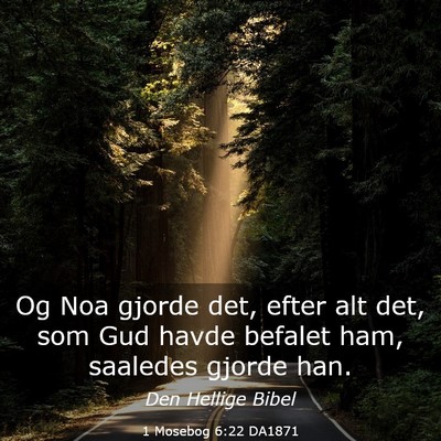 Picture 03 - 1 Mosebog 6:22 DA1871 - Og Noa gjorde det, efter alt det, som Gud havde - Bible Verse Picture