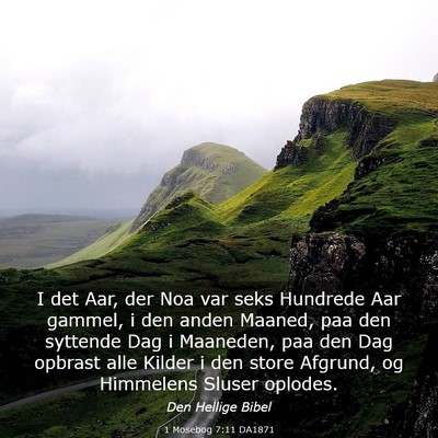 Picture 03 - 1 Mosebog 7:11 DA1871 - I det Aar, der Noa var seks Hundrede Aar gammel, - Bible Verse Picture