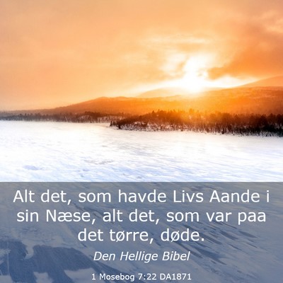 Picture 03 - 1 Mosebog 7:22 DA1871 - Alt det, som havde Livs Aande i sin Næse, alt - Bible Verse Picture