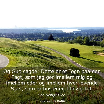 Picture 03 - 1 Mosebog 9:12 DA1871 - Og Gud sagde: Dette er et Tegn paa den Pagt, som - Bible Verse Picture